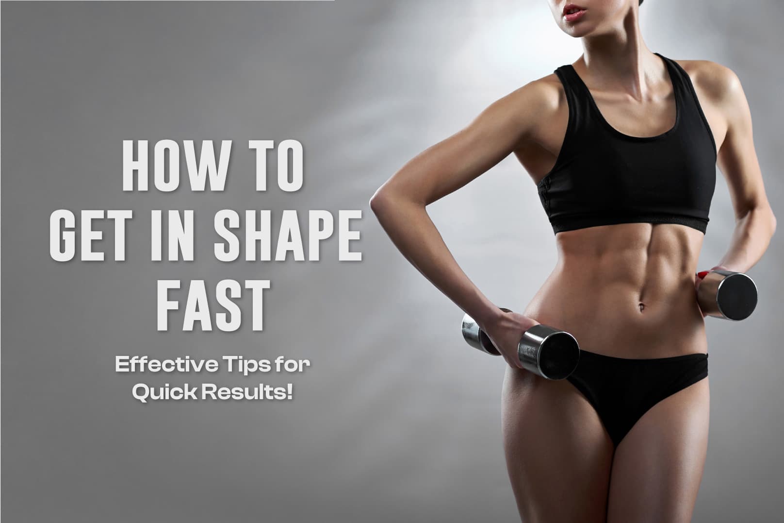 How to Get in Shape Fast
