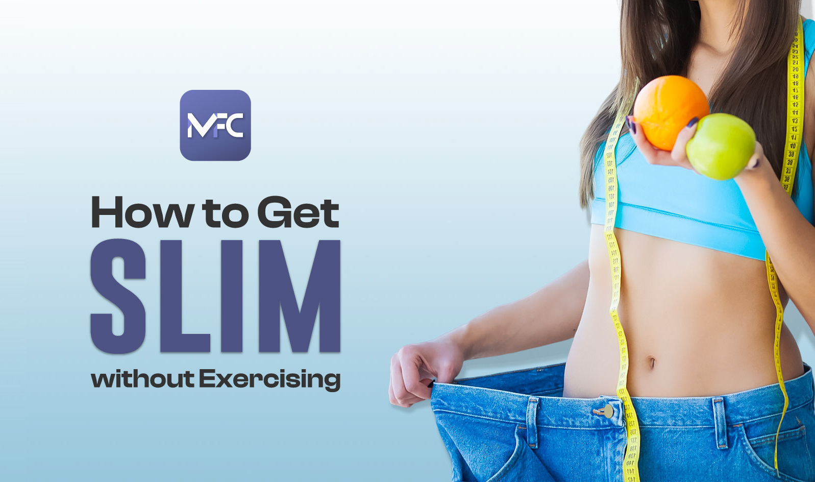 Without Exercising How to Get Slim Without Exercising | MyFitnessCoach